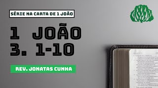 08 - Série em 1 João (1 JO 3. 1-10)