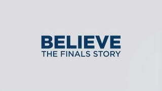 Believe: The Finals Story