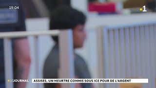 Assise, un meurtre commis sous ice pour de l'argent.