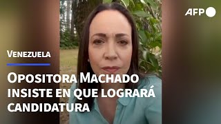 "Ahora es que hay tiempo": opositora Machado insiste en que logrará candidatura en Venezuela | AFP