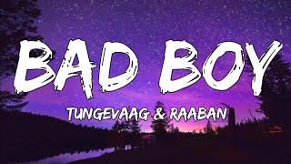 Tungevaag Raaban - Bad Boy Lyrics
