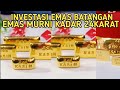 INVESTASI EMAS BATANGAN|| EMAS 24KARAT||EMAS ANTAM ||INVESTASI MENJANJIKAN