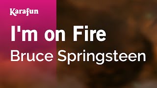 I'm on Fire - Bruce Springsteen | Karaoke Version | KaraFun