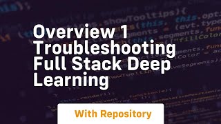 Overview 1 troubleshooting full stack deep learning