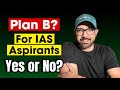 Plan B For IAS Aspirants | UPSC CSE