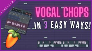 How To Make AMAZING Vocal Chops With Only 3 ways! | FL Studio 20