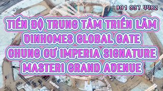 Tiến độ 16/1 Trung Tâm Triển Lãm chung cư The Ultimate Global Residences, Vinhomes Imperia Signature