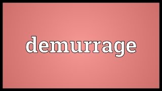 Demurrage Meaning