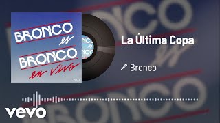 Bronco - La Última Copa (Audio/En Vivo Vol.2)