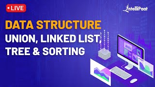 Data Structure Union | Data Structure Linked List ,Tree and Sorting | Intellipaat