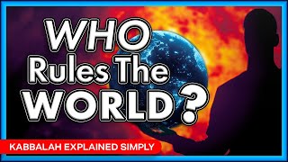 Who Rules the World? - Kabbalah Explained Simply