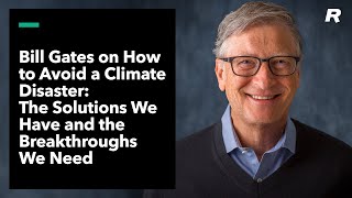 Bill Gates on "How to Avoid a Climate Disaster: The Solutions We Have and the Breakthroughs We Need"