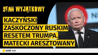 Kaczyński zaskoczony ruskim resetem Trumpa. Matecki aresztowany za haracze. Giertych wyzywa Mentzena