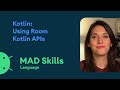 Kotlin: Using Room Kotlin APIs - MAD Skills