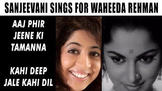 Sanjeevani Sings for Waheeda Rehman | Aaj Phir Jeene Ki Tamanna | Kahin Deep Jale Kahin Dil | Lata