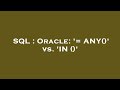 SQL : Oracle: '= ANY()' vs. 'IN ()'