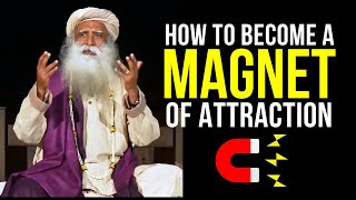 How to Become A MAGNET Of ATTRACTION | From Filth to Fragrance | Sadhguru