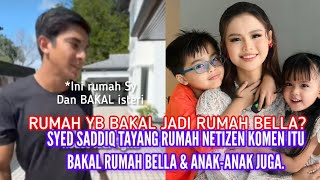 RUMAH SYED SADDIQ BAKAL JADI RUMAH BELLA \u0026 ANAK-ANAK? SO SWEET YB😍💗