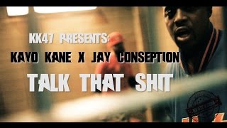 KK47 PRESENTS: KAYO KANE x JAY CONSEPTION - TALK THAT SHIT