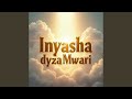 Inyasha dzaMwari (feat. Yeukai Mapira)