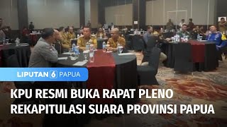 Dijaga Ketat Polisi, Rapat Pleno Rekapitulasi Suara Provinsi Resmi Dibuka KPU | Liputan 6 Papua