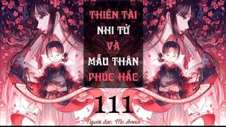 [Annie] THIÊN TÀI NHI TỬ VÀ MẪU THÂN PHÚC HẮC - Tập 111 - Xuyên không, Giang hồ, Huyền huyễn, Hài