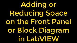 Adding or Reducing Space on the Front Panel or Block Diagram in LabVIEW