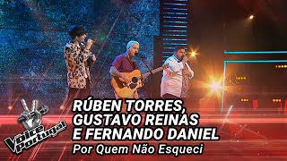 Rúben Torres, Gustavo Reinas e Fernando Daniel – "Por Quem Não Esqueci" | Gala | The Voice Portugal
