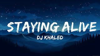 DJ Khaled - STAYING ALIVE (Lyrics) ft. Drake & Lil Baby / 15 Min Version