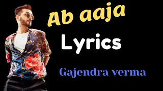 Ab aaja lyrics - Gajendra verma Ft. Jonita Gandhi - Official Audio