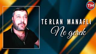 Terlan Manafli - Ne Gerek