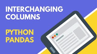 Python Pandas | Interchanging Columns