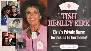 TISH HENLEY KIRK, Elvis's Private Nurse from '68-'77, invites us to her home to talk Elvis!