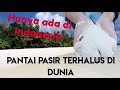 Pesona Pantai dengan pasir terhalus di dunia