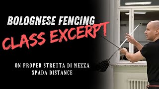 Learn Bolognese fencing - Class excerpt: On the proper Stretta di Mezza Spada distance