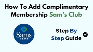 How To Add Complimentary Membership Sam's Club