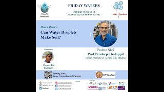 Friday.Waters Meet a Maestro.25.10.24.Can Water Droplets Make Soil?