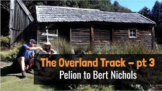 The Overland Track - Part 3 - Pelion to Bert Nichols