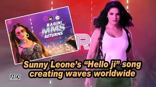 Sunny Leone's "Hello ji" song creating waves worldwide