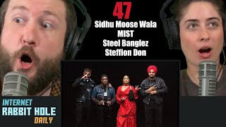 Sidhu Moose Wala x MIST x Steel Banglez x Stefflon Don - 47 (Official Video) REACTION | IRH daily