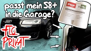 Flo Privat - passt mein S8+ in die Garage? Anbringen vom Garagenwandschutz