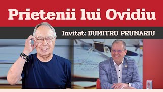 DUMITRU PRUNARIU, invitat la Prietenii lui Ovidiu » EDIȚIA INTEGRALĂ (episodul 80)