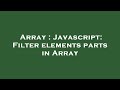 Array : Javascript: Filter elements parts in Array