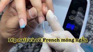 Làm dip vẽ French |  Cách vẽ French móng ngắn nhanh | Nail art designs 2023 | nail tutorial