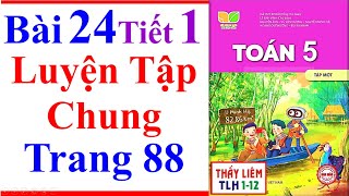 Toán Lớp 5 Bài 24 | Luyện Tập Chung | Trang 88 | Kết Nối Tri Thức | Tiết 1