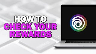 How to Check Your Ubisoft Connect Rewards (Quick and Easy)