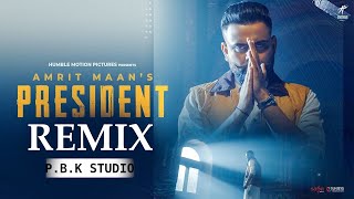President Remix | Amrit Maan | Desi Crew | Ft. P.B.K Studio