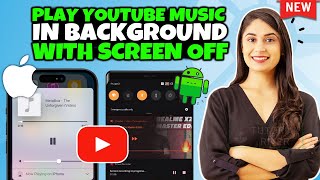 Play YouTube Music in Background with Screen Off on Android and iPhone 2024 [ Easy Way ]