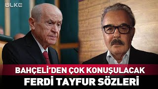 Devlet Bahçeli'den Çok Konuşulacak Ferdi Tayfur Sözleri... #Sondakika