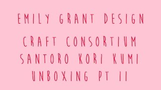 Craft Consortium Santoro Kori Kumi Collection Unboxing - Part II